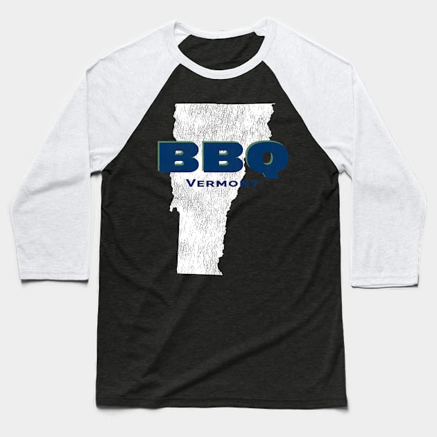 BBQ Vermont, Get Your Grill On, Perfect BBQ, Sweet Home Barbeque Baseball T-Shirt by Jas-Kei Designs